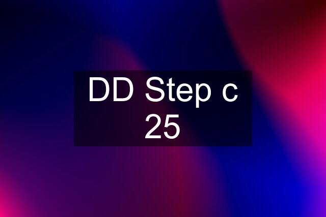 DD Step c 25