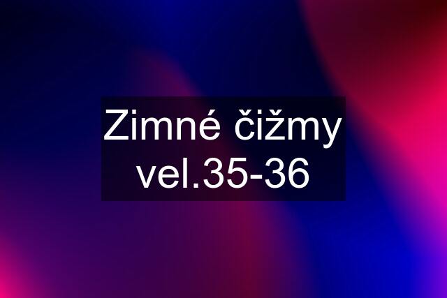 Zimné čižmy vel.35-36