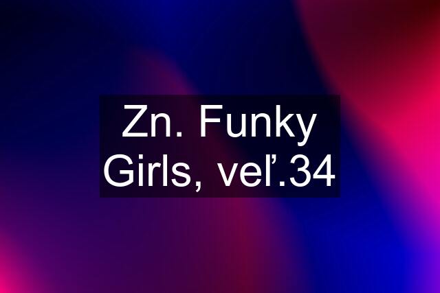 Zn. Funky Girls, veľ.34