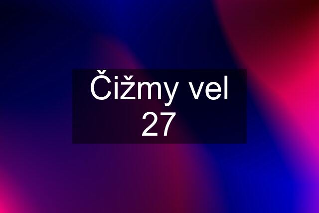 Čižmy vel 27