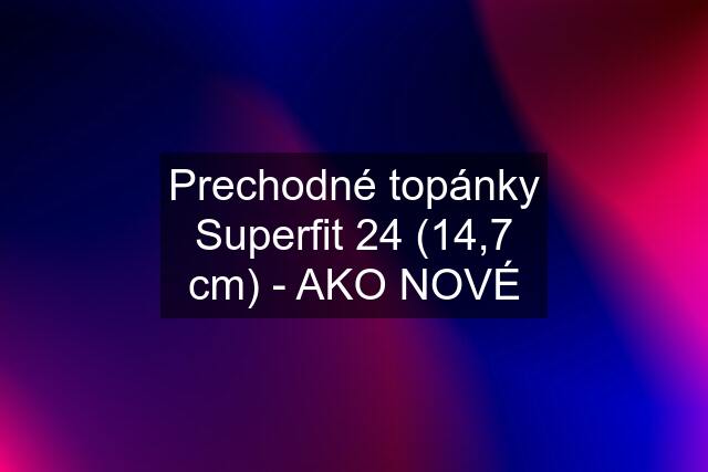 Prechodné topánky Superfit 24 (14,7 cm) - AKO NOVÉ