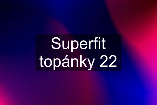 Superfit topánky 22