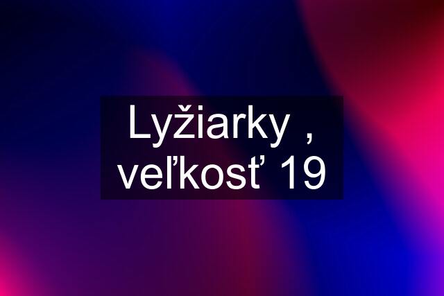 Lyžiarky , veľkosť 19