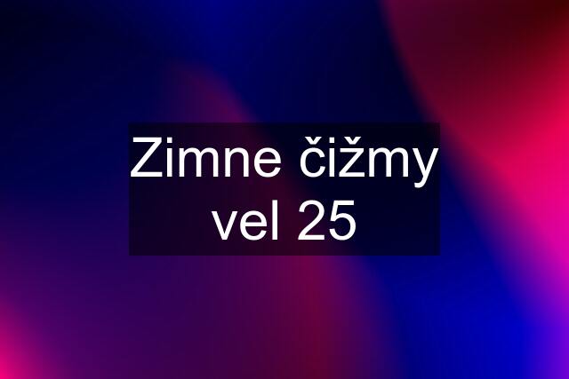 Zimne čižmy vel 25