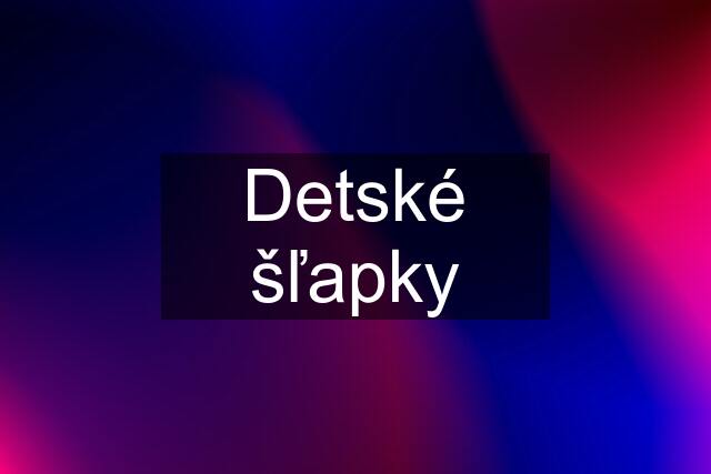 Detské šľapky