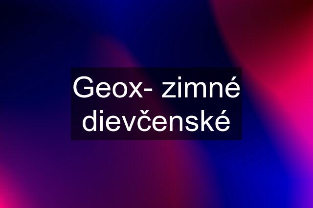 Geox- zimné dievčenské