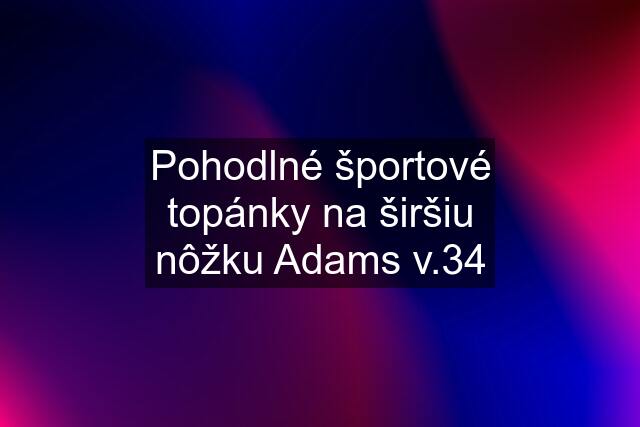 Pohodlné športové topánky na širšiu nôžku Adams v.34