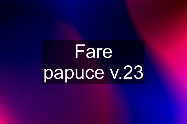 Fare papuce v.23