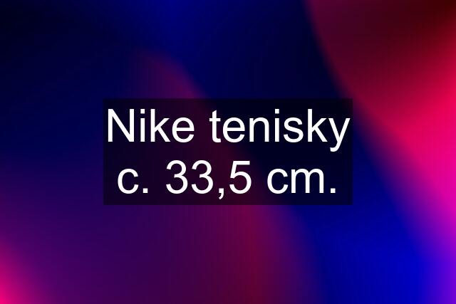 Nike tenisky c. 33,5 cm.