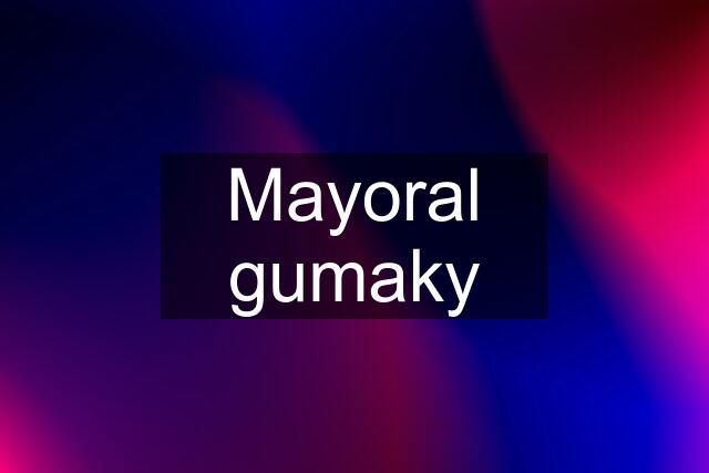 Mayoral gumaky