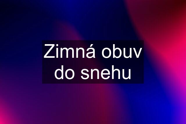 Zimná obuv do snehu