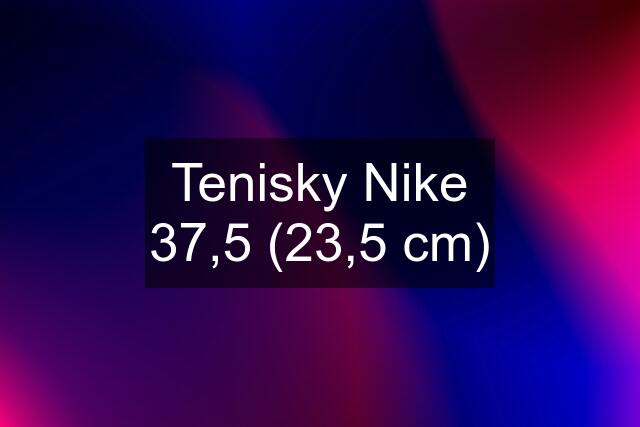 Tenisky Nike 37,5 (23,5 cm)