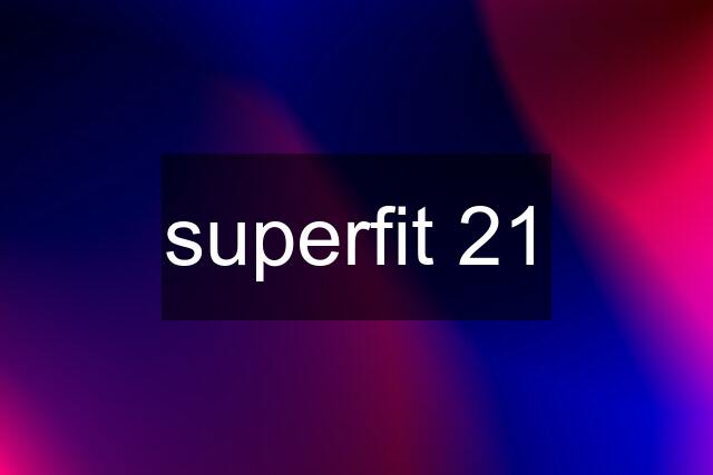 superfit 21