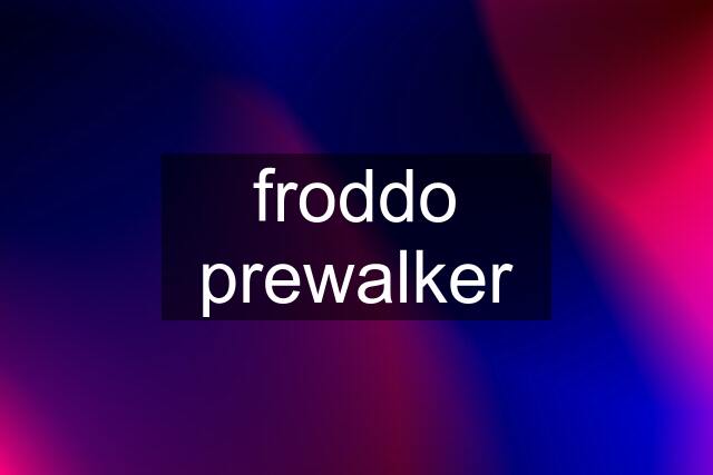 froddo prewalker