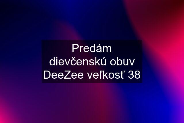 Predám dievčenskú obuv DeeZee veľkosť 38