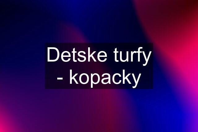 Detske turfy - kopacky