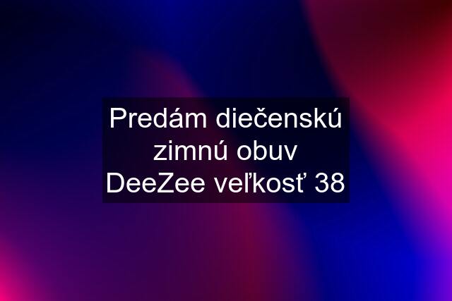 Predám diečenskú zimnú obuv DeeZee veľkosť 38