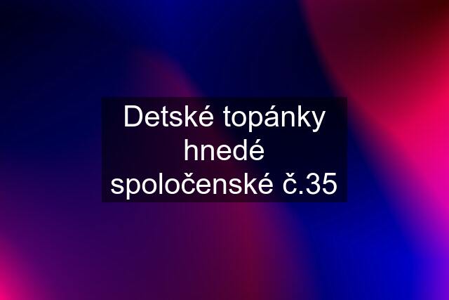 Detské topánky hnedé spoločenské č.35