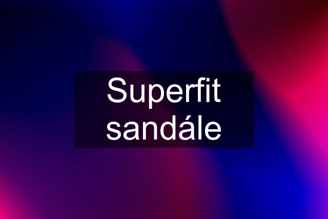 Superfit sandále