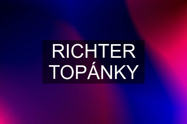 RICHTER TOPÁNKY