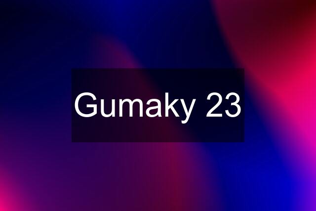 Gumaky 23