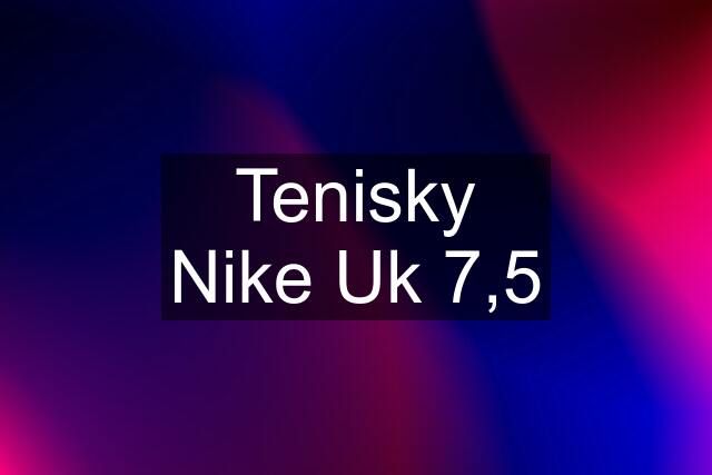 Tenisky Nike Uk 7,5