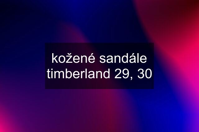 kožené sandále timberland 29, 30