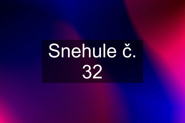 Snehule č. 32