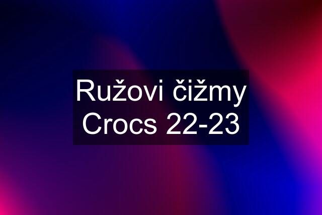 Ružovi čižmy Crocs 22-23