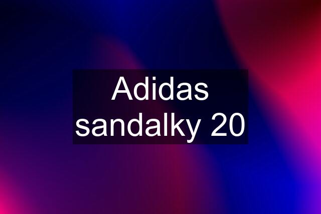 Adidas sandalky 20