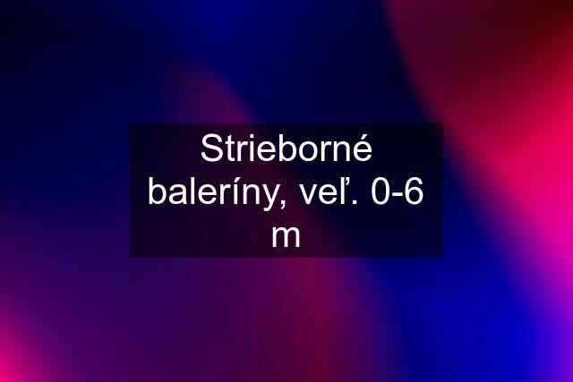 Strieborné baleríny, veľ. 0-6 m