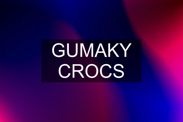 GUMAKY CROCS