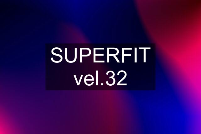 SUPERFIT vel.32