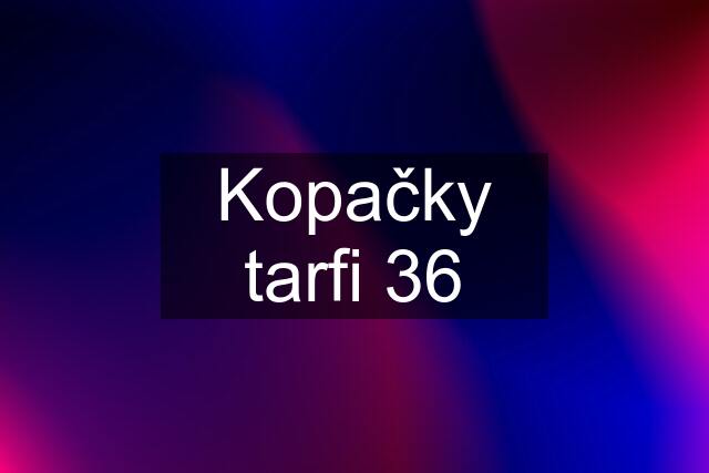 Kopačky tarfi 36