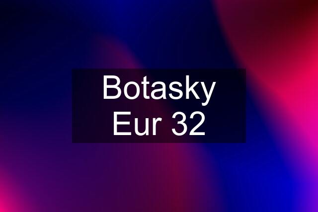 Botasky Eur 32