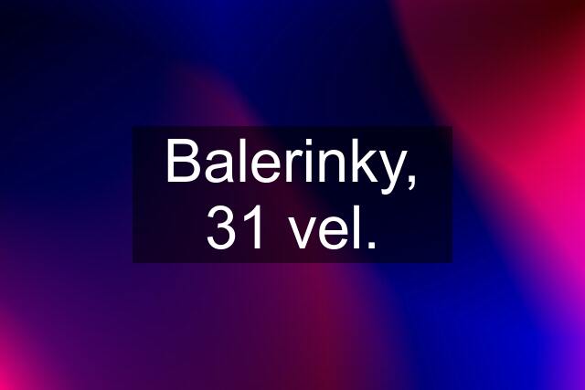 Balerinky, 31 vel.