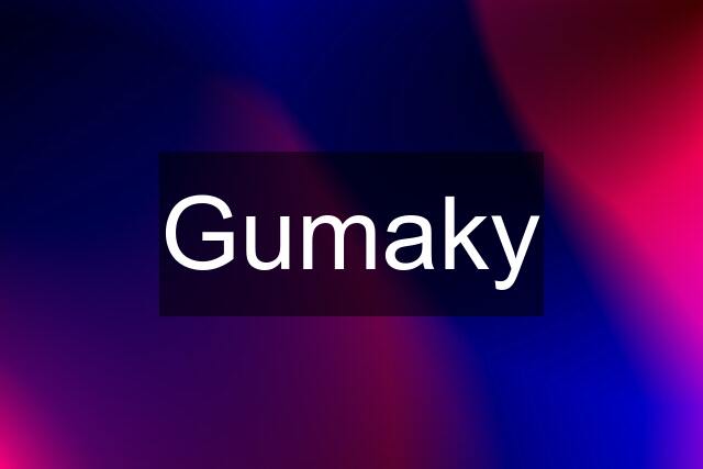Gumaky