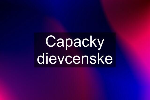 Capacky dievcenske
