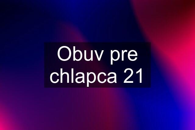 Obuv pre chlapca 21