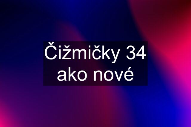 Čižmičky 34 ako nové