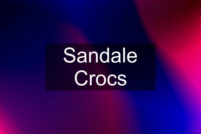 Sandale Crocs