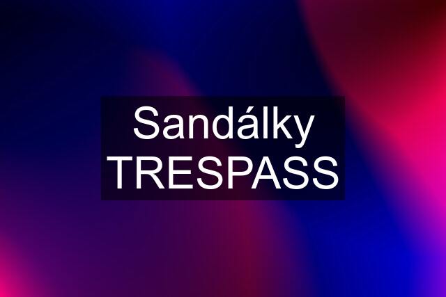 Sandálky TRESPASS