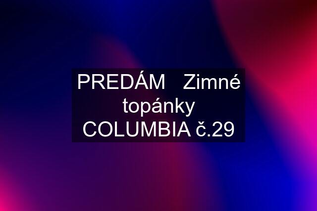 PREDÁM   Zimné topánky COLUMBIA č.29