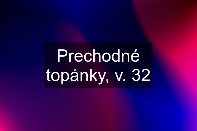 Prechodné topánky, v. 32