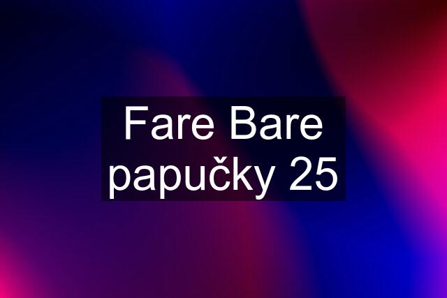 Fare Bare papučky 25