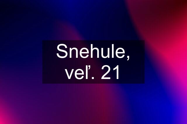 Snehule, veľ. 21