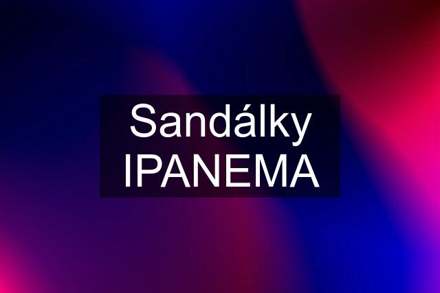 Sandálky IPANEMA