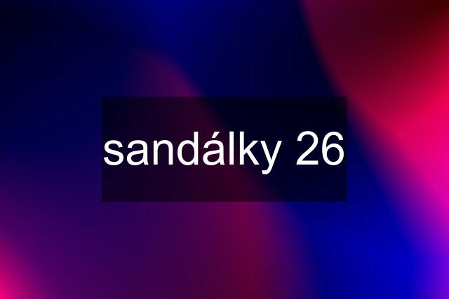 sandálky 26