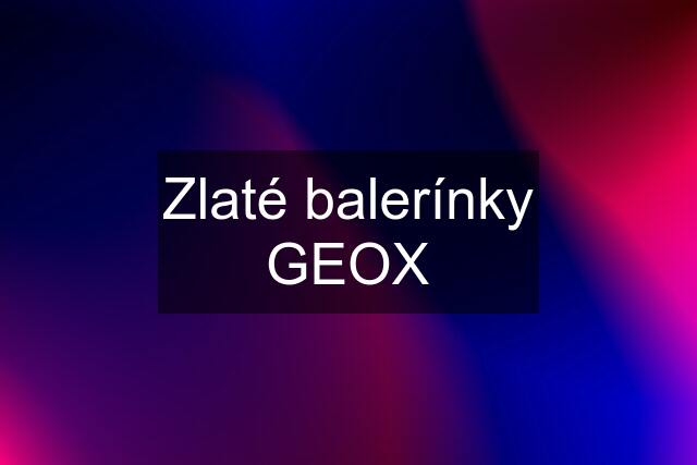 Zlaté balerínky GEOX