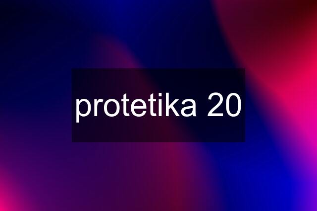 protetika 20